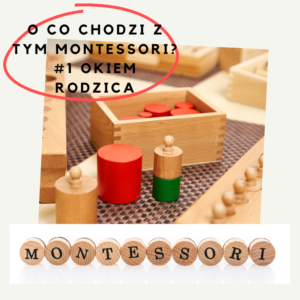 O co chodzi z tym Montessori? #1 okiem rodzica
